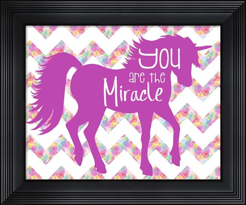 Framed You Are the Miracle Print
