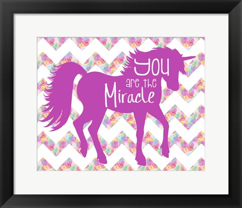 Framed You Are the Miracle Print