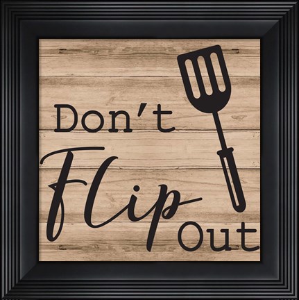 Framed Don&#39;t Flip Out Print