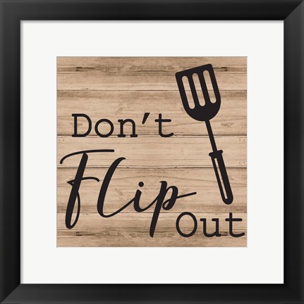 Framed Don&#39;t Flip Out Print