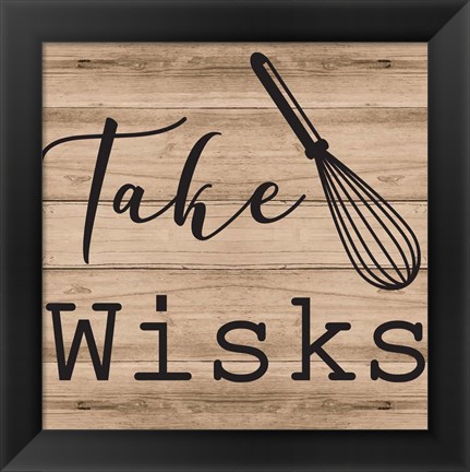 Framed Take Wisks Print