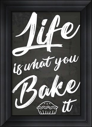 Framed Life Is What You Bake It Print
