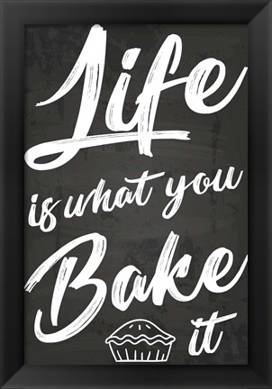 Framed Life Is What You Bake It Print