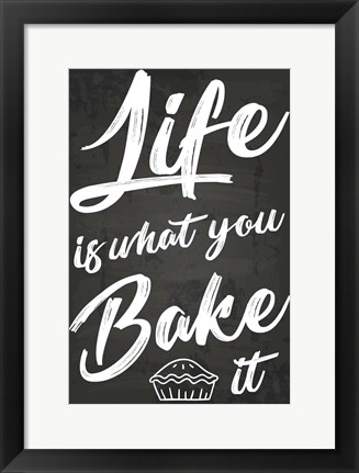 Framed Life Is What You Bake It Print