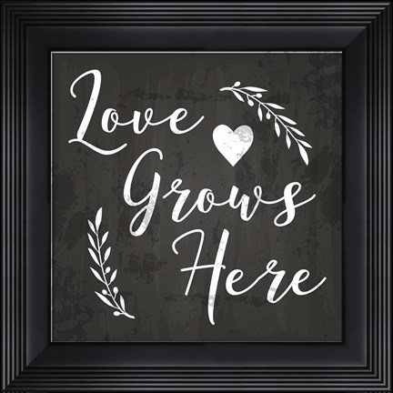 Framed Love Grows Here Print