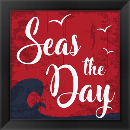 Framed Seas the Day Print