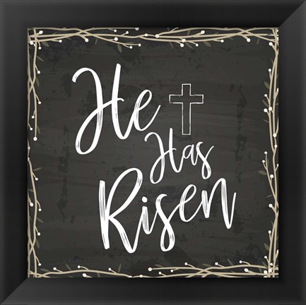 Framed He Is Risen Print