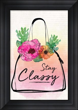 Framed Stay Classy Print