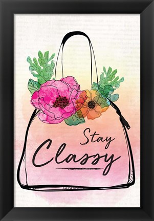 Framed Stay Classy Print