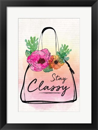 Framed Stay Classy Print