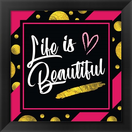 Framed Life is Beautiful Print