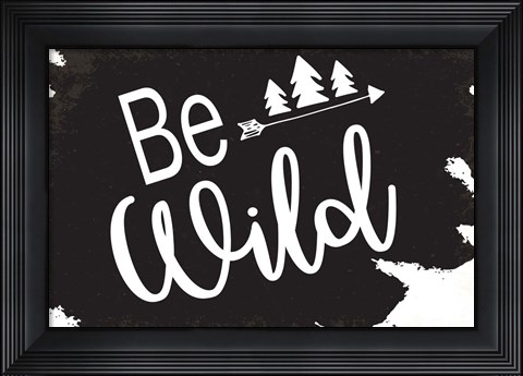 Framed Be Wild Print