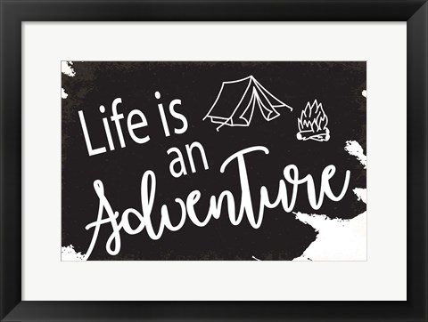 Framed Life is An Adventure Print