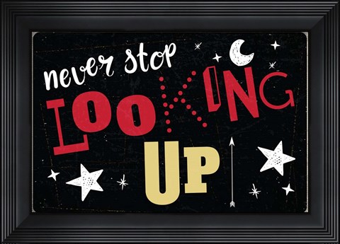 Framed Never Stop Looking Up Print