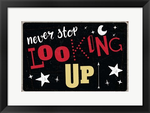 Framed Never Stop Looking Up Print