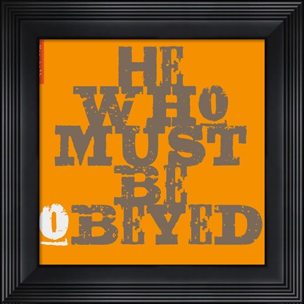 Framed Must Be Obeyed Print
