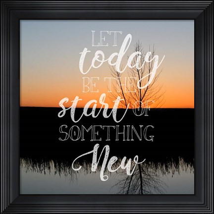 Framed Let Today Be Print