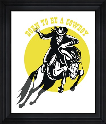 Framed Born to Be a Cowboy Horse n Rider Print