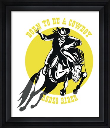 Framed Born to Be a Cowboy Rodeo Rider 2 Print