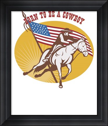 Framed Born To Be A Cowboy Rodeo Print