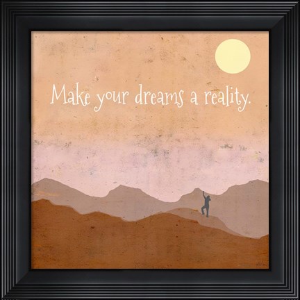 Framed Make Your Dreams a Reality Print