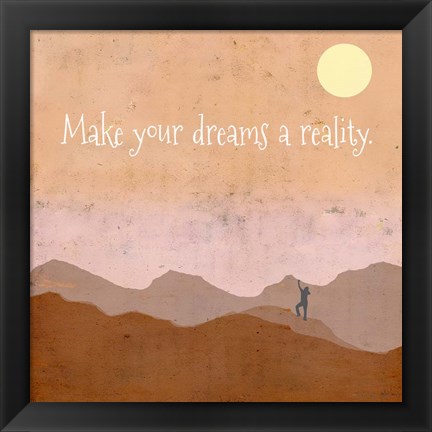 Framed Make Your Dreams a Reality Print