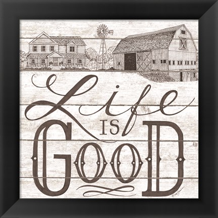 Framed Life is Good Print