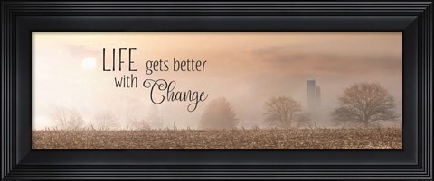 Framed Life Gets Better with Change Print