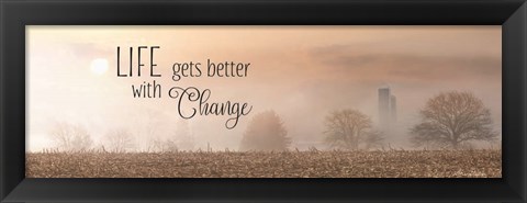 Framed Life Gets Better with Change Print