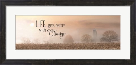Framed Life Gets Better with Change Print
