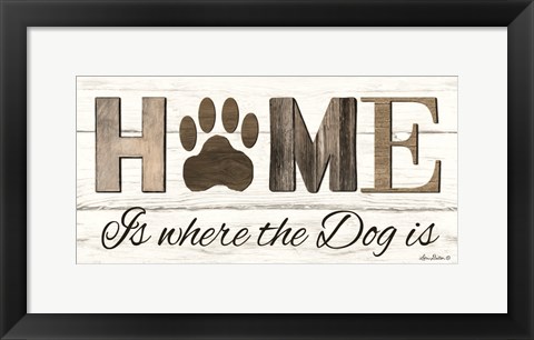 Framed Home is Where the Dog is Print