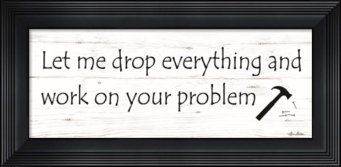 Framed Drop Everything Print