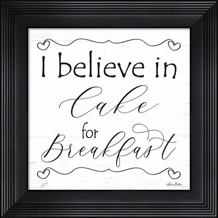 Framed I Believe in Cake for Breakfast Print