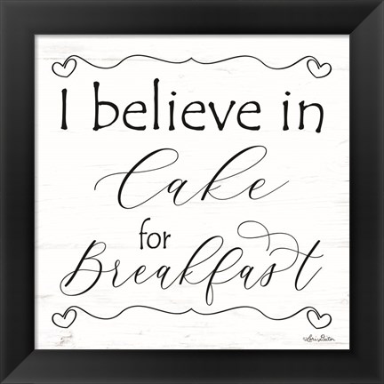 Framed I Believe in Cake for Breakfast Print