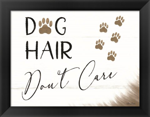 Framed Dog Hair, Don&#39;t Care Print