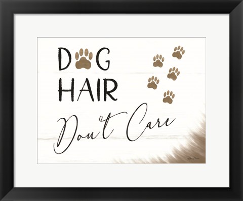 Framed Dog Hair, Don&#39;t Care Print