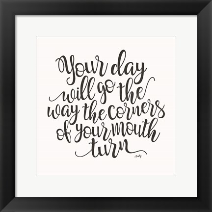 Framed Your Day Will Go Print