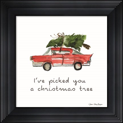 Framed I&#39;ve Picked You a Christmas Tree Print