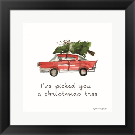 Framed I&#39;ve Picked You a Christmas Tree Print