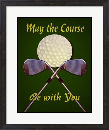 Framed May the Course Print