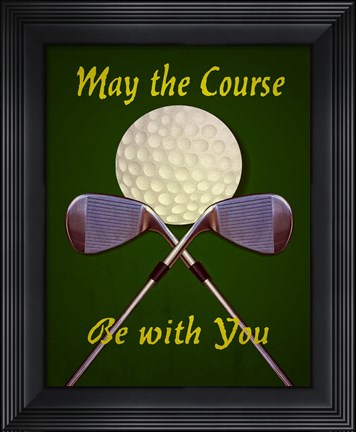 Framed May the Course Print
