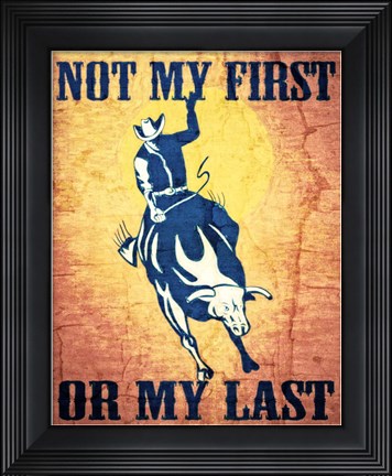 Framed Not My First Rodeo Print