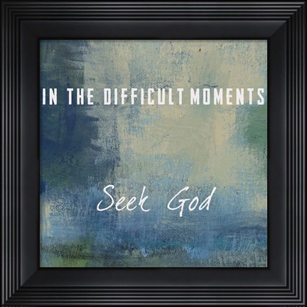 Framed Seek God Print