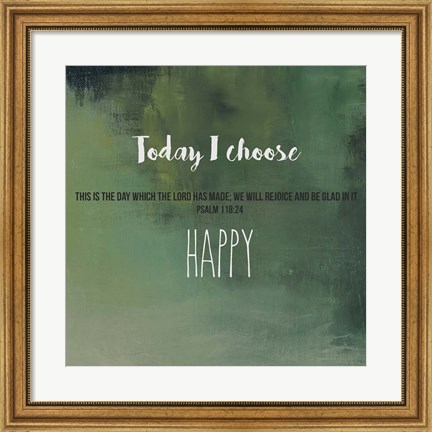 Framed Today I Choose Happy Print