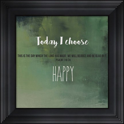 Framed Today I Choose Happy Print