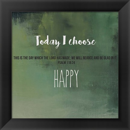 Framed Today I Choose Happy Print