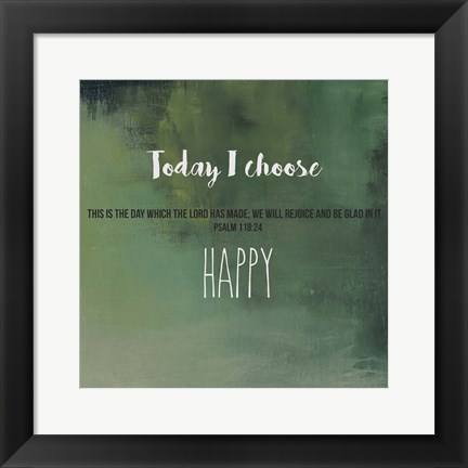 Framed Today I Choose Happy Print