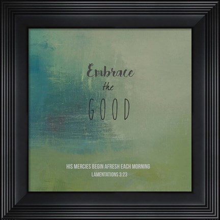 Framed Embrace the Good Print