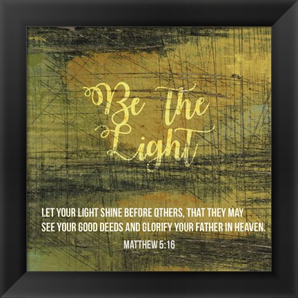 Framed Be the Light Print