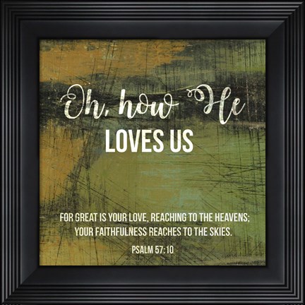 Framed Oh How He Loves Us Print